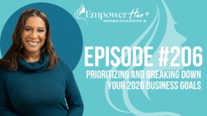 Episode 206: How to Prioritize and Break Down Your 2026 Business Goals for Real Progress