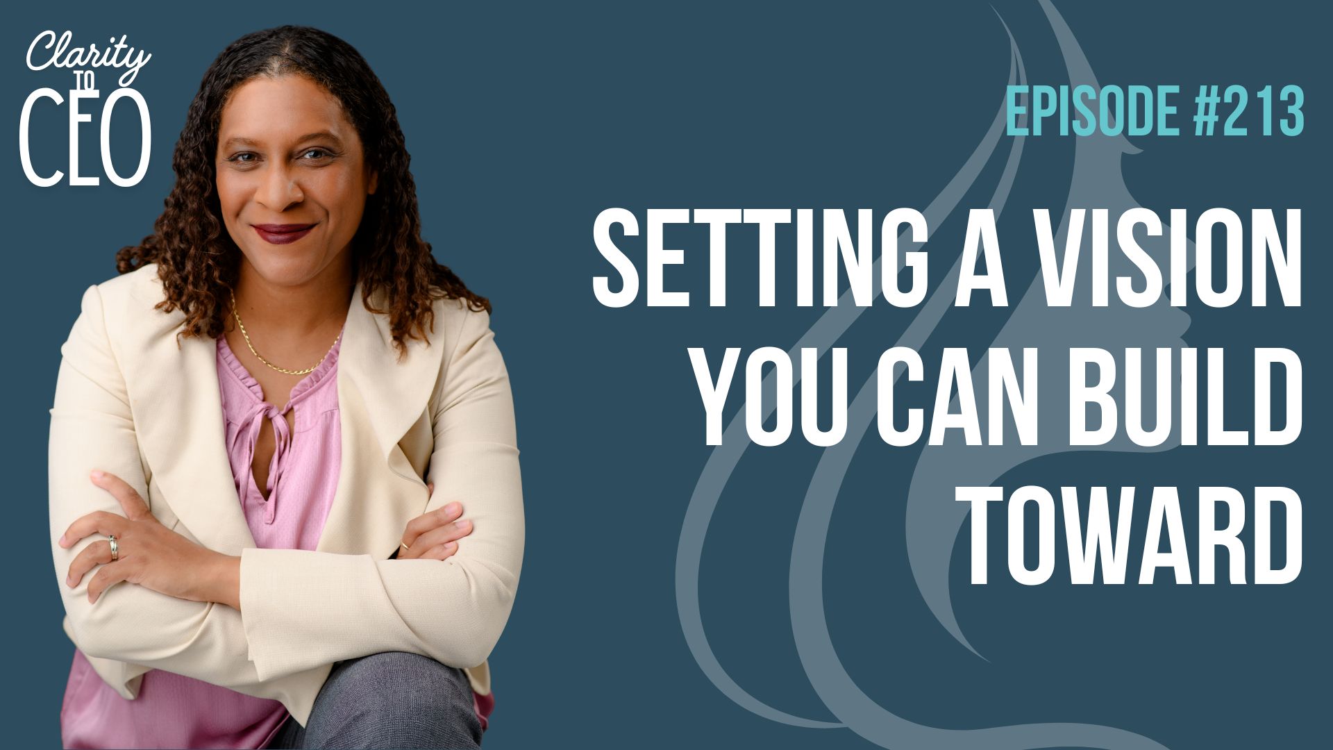 Episode 213: Setting a Vision You Can Build Toward - Channer Consulting ...