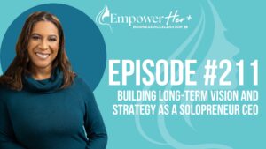 Episode 211: Building Long-Term Vision and Strategy as a Solopreneur CEO