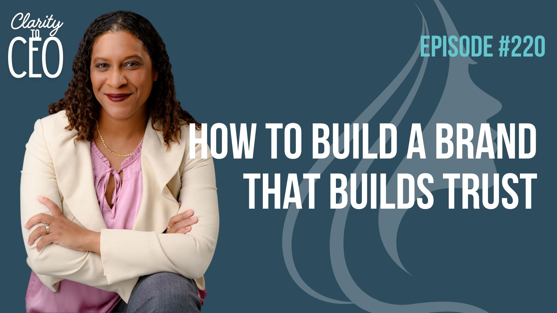 How to Build a Brand That Builds Trust and Keeps It (Episode 220 ...