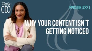 Episode 221: Why Your Content Isn’t Getting Noticed