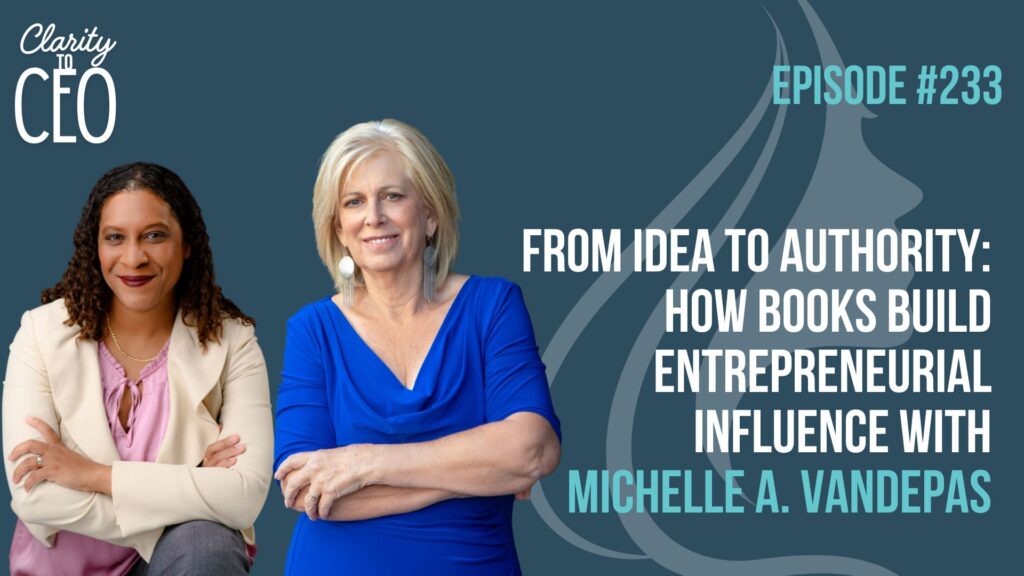 From Idea to Authority: How Books Build Entrepreneurial Influence with Michelle A. Vandepas