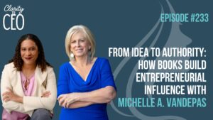 From Idea to Authority: How Books Build Entrepreneurial Influence with Michelle A. Vandepas