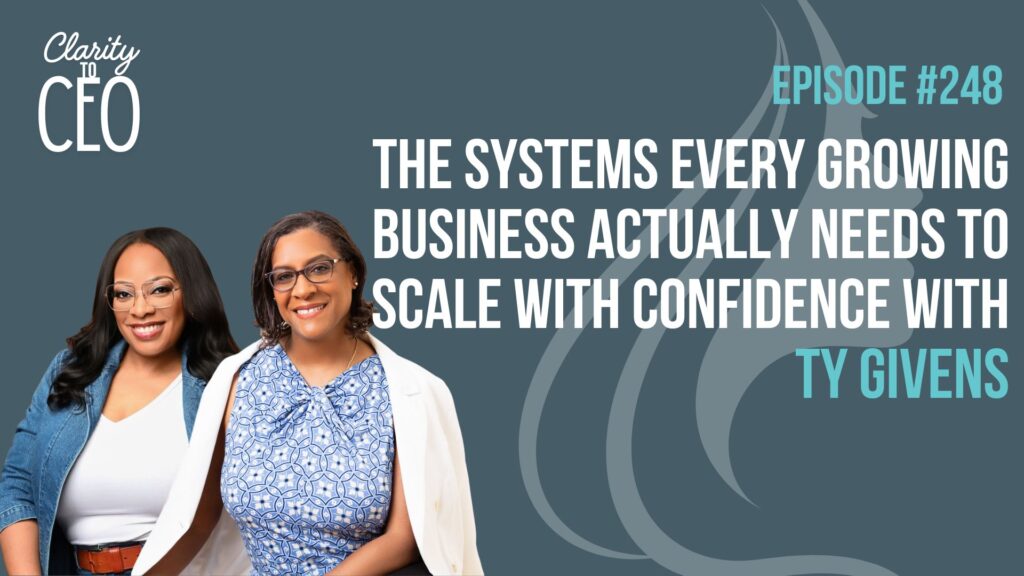 The Systems Every Growing Business Actually Needs to Scale with Confidence with Ty Givens