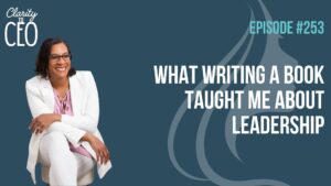 What Writing a Book Taught Me About Leadership