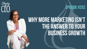 Why More Marketing Isn't the Answer to Your Business Growth