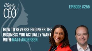 How to Reverse Engineer the Business You Actually Want With Matt Andersen