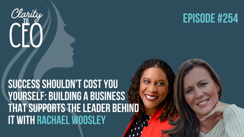 Success Shouldn't Cost You Yourself: Building a Business That Supports the Leader Behind It with Rachael Woosley